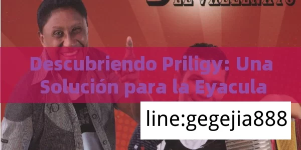 Descubriendo Priligy: Una Solución para la Eyaculación Precoz - Viagra y Priligy