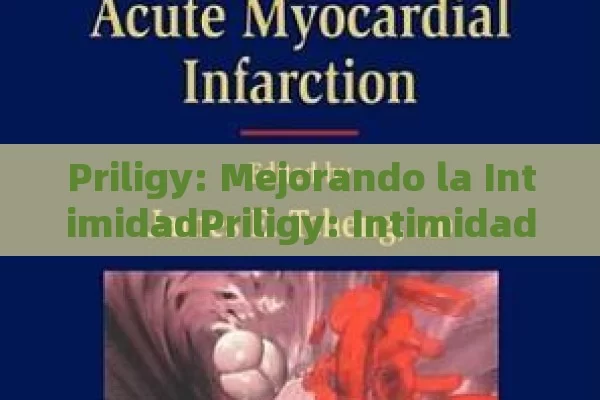 Priligy: Mejorando la IntimidadPriligy: Intimidad Aumentada - Viagra y Priligy