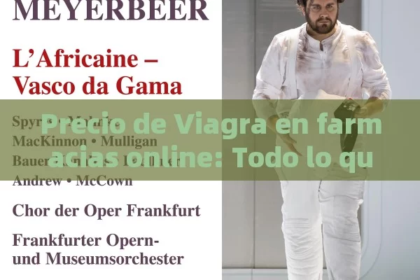 Precio de Viagra en farmacias online: Todo lo que debes saber,Precio de Viagra en farmacias online - Viagra y Priligy