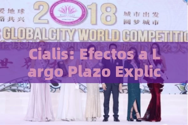 Cialis: Efectos a Largo Plazo Explicados,Efectos a largo plazo del Cialis - Viagra y Priligy