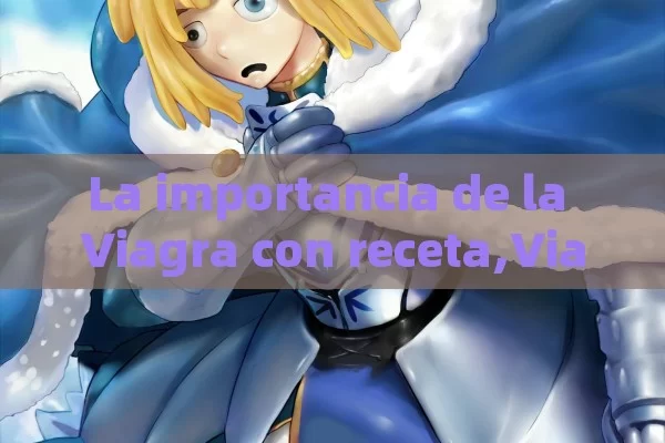 La importancia de la Viagra con receta,Viagra receta: Todo lo que necesitas saber - Viagra y Priligy