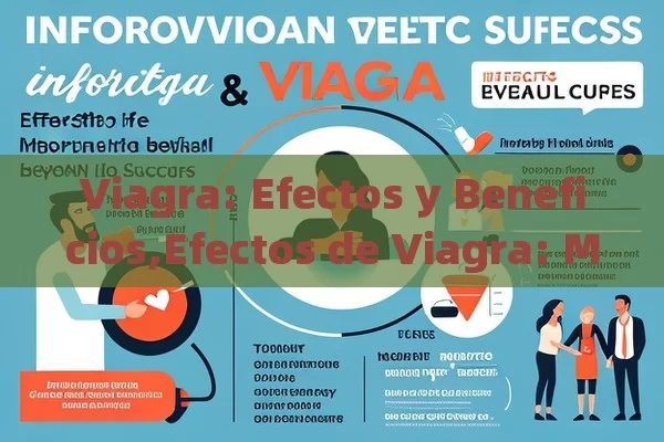 Viagra: Efectos y Beneficios,Efectos de Viagra: Más Allá del Éxito