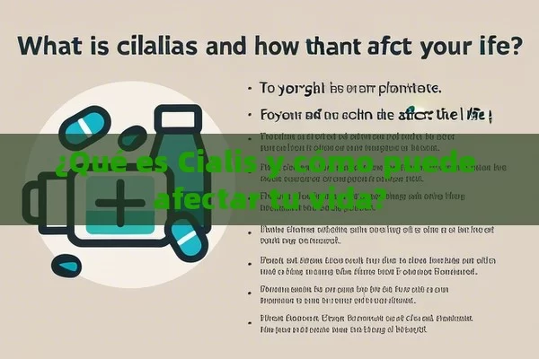 ¿Qué es Cialis y cómo puede afectar tu vida?