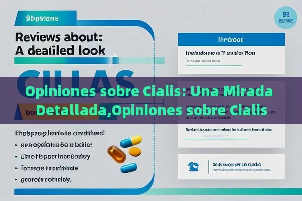 Opiniones sobre Cialis: Una Mirada Detallada,Opiniones sobre Cialis - Viagra y Priligy