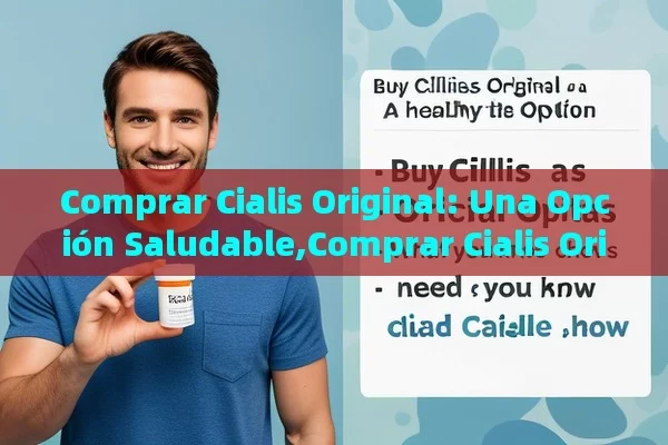 Comprar Cialis Original: Una Opción Saludable,Comprar Cialis Original: Lo que Necesitas Saber - Viagra y Priligy