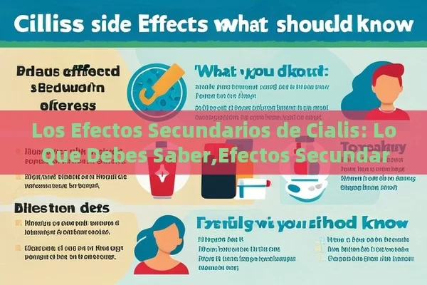 Los Efectos Secundarios de Cialis: Lo Que Debes Saber,Efectos Secundarios de Cialis: Lo Que Debes Conocer - Viagra y Priligy