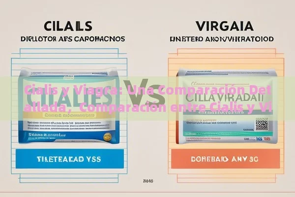 Cialis y Viagra: Una Comparación Detallada，Comparación entre Cialis y Viagra - Viagra y Priligy