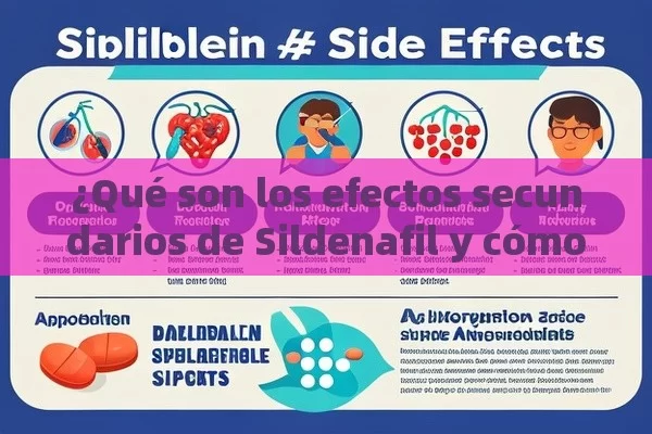 ¿Qué son los efectos secundarios de Sildenafil y cómo identificarlos? - Viagra y Priligy