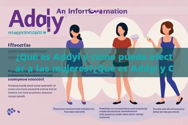 ¿Qué es Addyi y cómo puede afectar a las mujeres?¿Qué es Addyi y Cómo Puede Ayudarte? - Viagra y Priligy