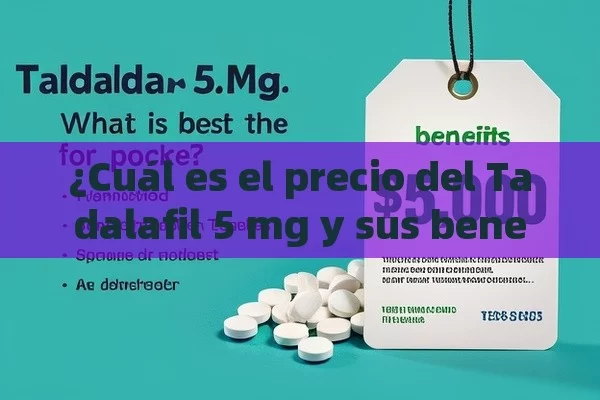 ¿Cuál es el precio del Tadalafil 5 mg y sus beneficios?Precio Tadalafilo 5 mg: ¿Cuál es el Mejor Valor para Tu Bolsillo? - Viagra y Priligy