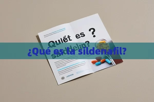 ¿Qué es la sildenafil? - Viagra y Priligy