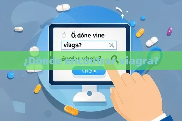 ¿Dónde encontrar viagra? - Viagra y Priligy