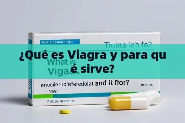 ¿Qué es Viagra y para qué sirve? - Viagra y Priligy