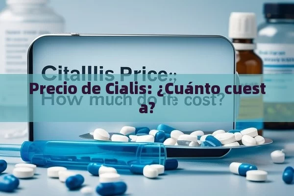 Precio de Cialis: ¿Cuánto cuesta? - Viagra y Priligy