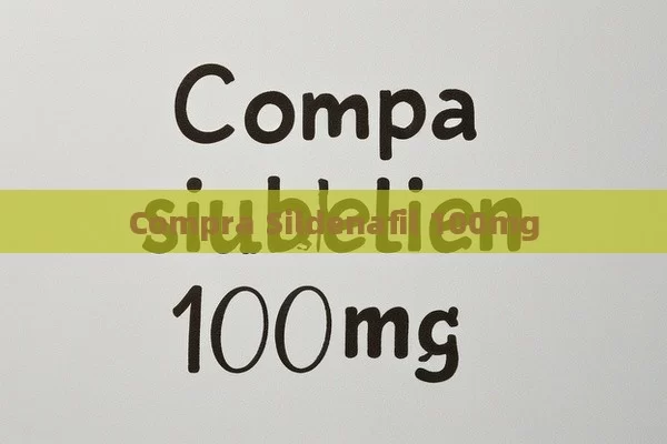 Compra Sildenafil 100mg - Viagra y Priligy