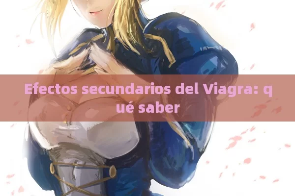 Efectos secundarios del Viagra: qué saber - Viagra y Priligy