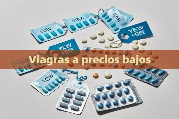 Viagras a precios bajos - Viagra y Priligy