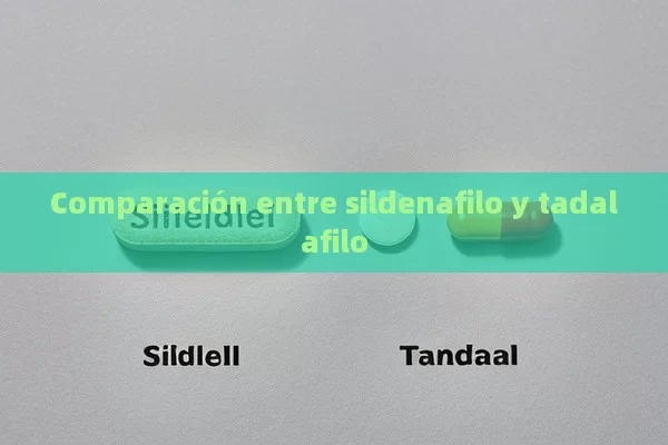 Comparación entre sildenafilo y tadalafilo - Viagra y Priligy