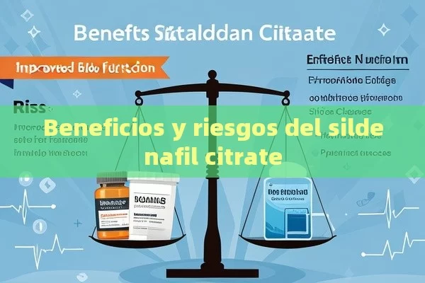 Beneficios y riesgos del citrato de sildenafilo - Viagra y Priligy