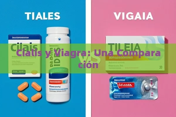 Cialis y Viagra: Una Comparación - Viagra y Priligy