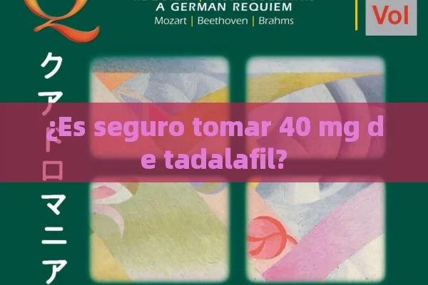 ¿Es seguro tomar 40 mg de tadalafil? - Viagra y Priligy