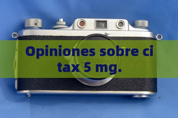 Opiniones sobre citax 5 mg. - Viagra y Priligy