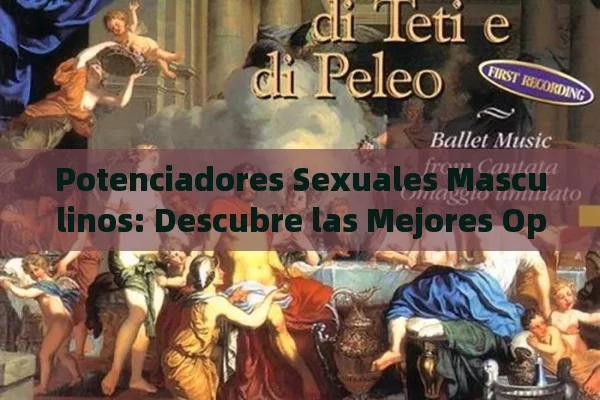 Potenciadores Sexuales Masculinos: Descubre las Mejores Opciones para Mejorar tu Desempeño - Viagra y Priligy