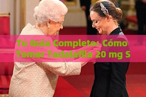 Tú Guia Completo: Cómo Tomar Tadalafila 20 mg Seguro y Eficazmente - Viagra y Priligy