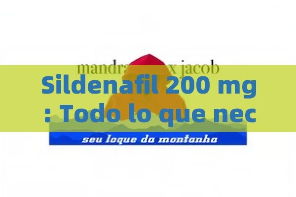 Sildenafil 200 mg: Todo lo que necesita saber - Viagra y Priligy